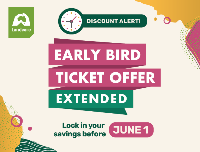 Did you miss out on the Early Bird ticket deal for the 2025 National Landcare Conference?